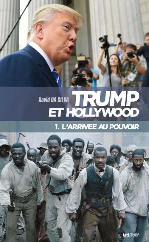 Trump et Hollywood. 1, L'arrivée au pouvoir