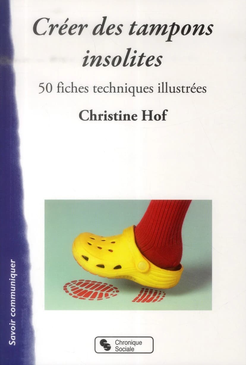 Créer des tampons insolites : 50 fiches techniques illustrées
