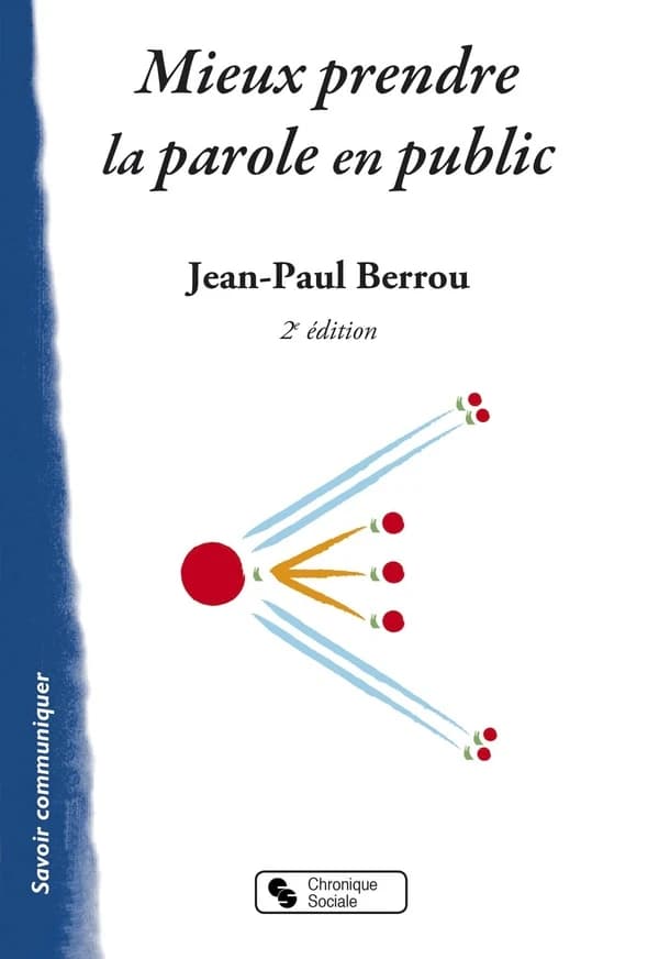 Mieux prendre la parole en public (2e éd., nouvelle présentation) Jean-Paul Berrou