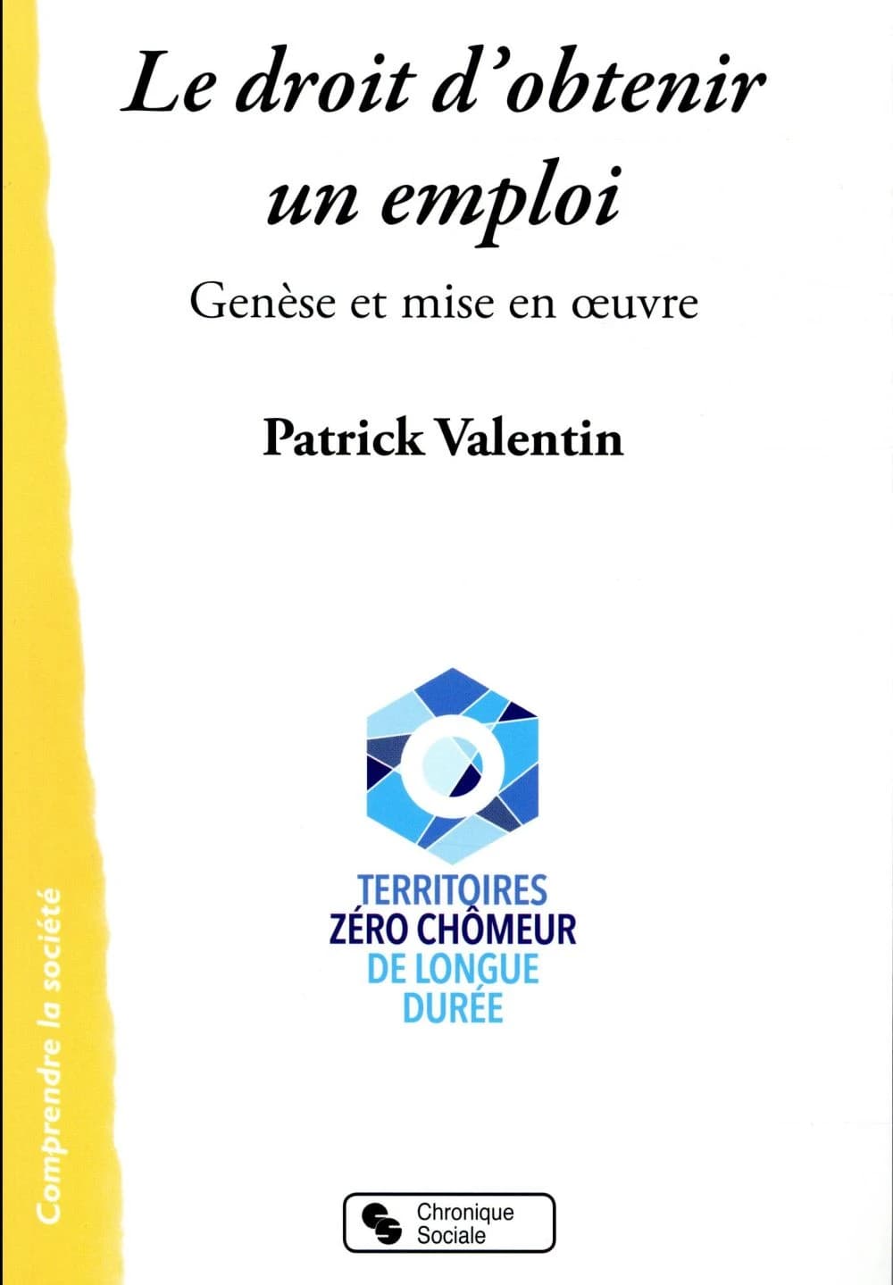 Le droit d'obtenir un emploi : territoires zéro chômeur de longue durée : genèse et mise en oeuvre de l'expérimentation