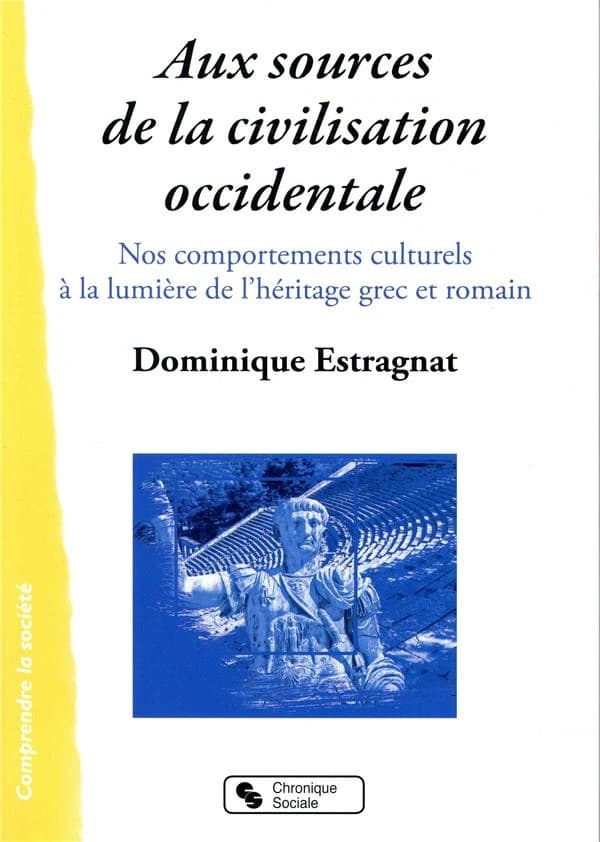 Aux sources de la civilisation occidentale : nos comportements culturels à la lumière de l'héritage grec et romain
