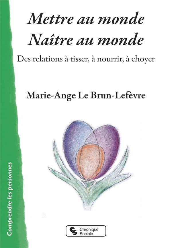 Mettre au monde, naître au monde : des relations à tisser, à nourrir, à choyer