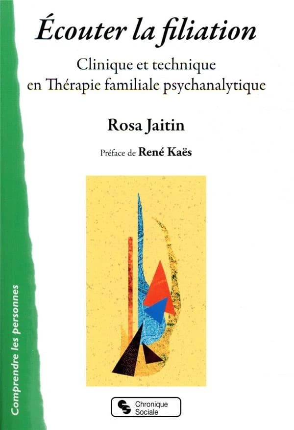 Écouter la filiation : clinique et technique en thérapie familiale psychanalytique