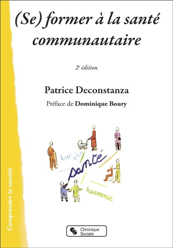(Se) former à la santé communautaire (2e éd. nouvelle présentation) Patrice Deconstanza ; préface de Dominique Boury