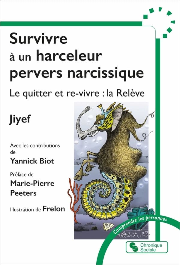 Survivre à un harceleur pervers narcissique : le quitter et re-vivre, la relève