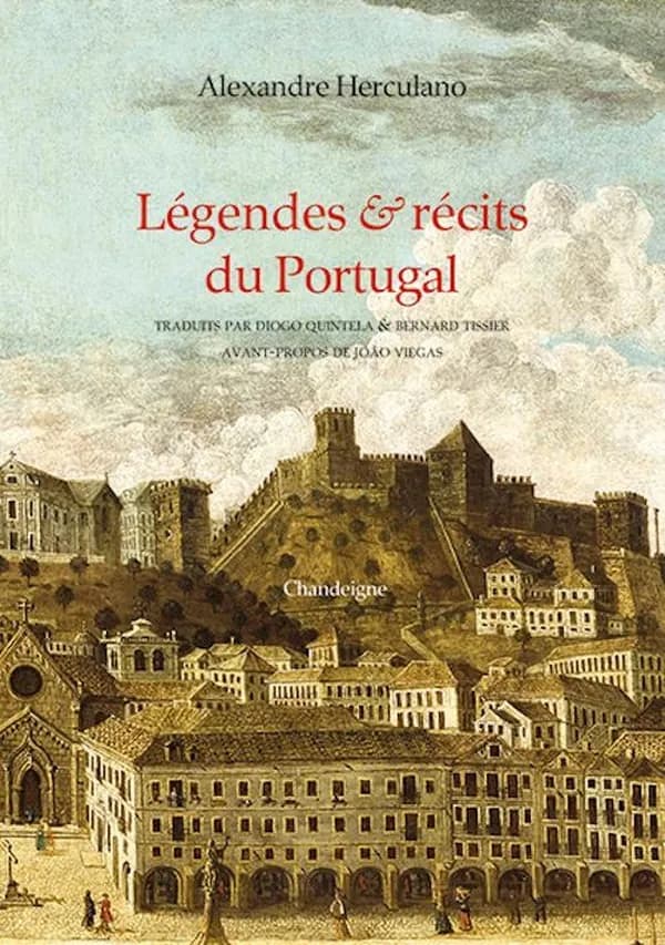 Légendes & récits du Portugal (Nouvelle éd. de poche) Alexandre Herculano ; préface de João Viegas ; traduction de Bernard Tissier & Diogo Quintela