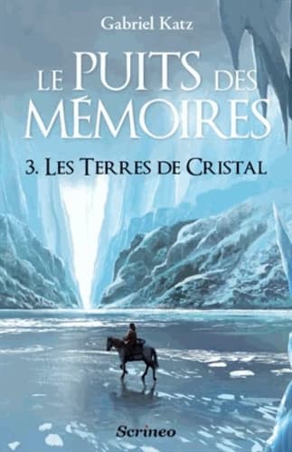 Le puits des mémoires, Tome 3 : Les terres de cristal