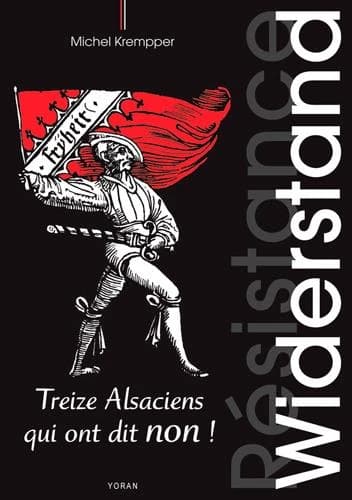 Widerstand : 13 Alsaciens qui ont dit non !