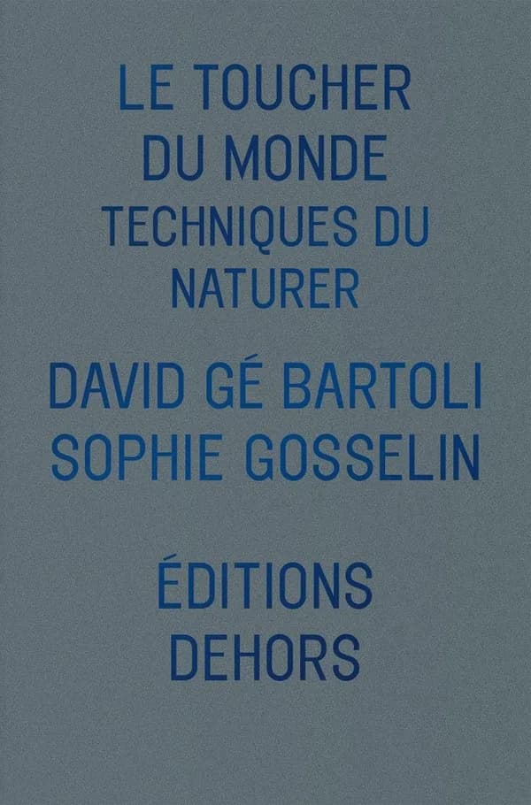 Le toucher du monde : techniques du naturer