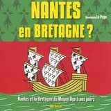 Nantes en Bretagne ? : Nantes et la Bretagne du Moyen âge à nos jours : un regard d'historien sur le découpage régional