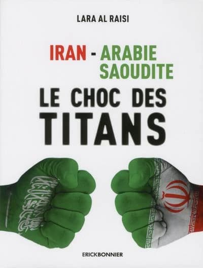 Iran, Arabie Saoudite : le choc des titans
