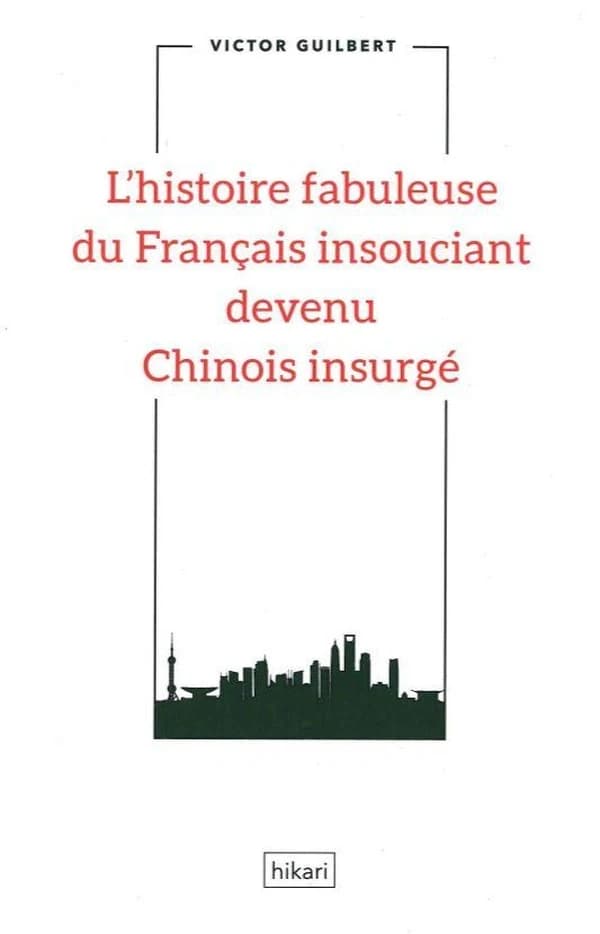 L’histoire fabuleuse du Français insouciant devenu Chinois insurgé