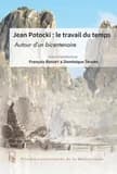 Jean Potocki, le travail du temps : autour d'un bicentenaire