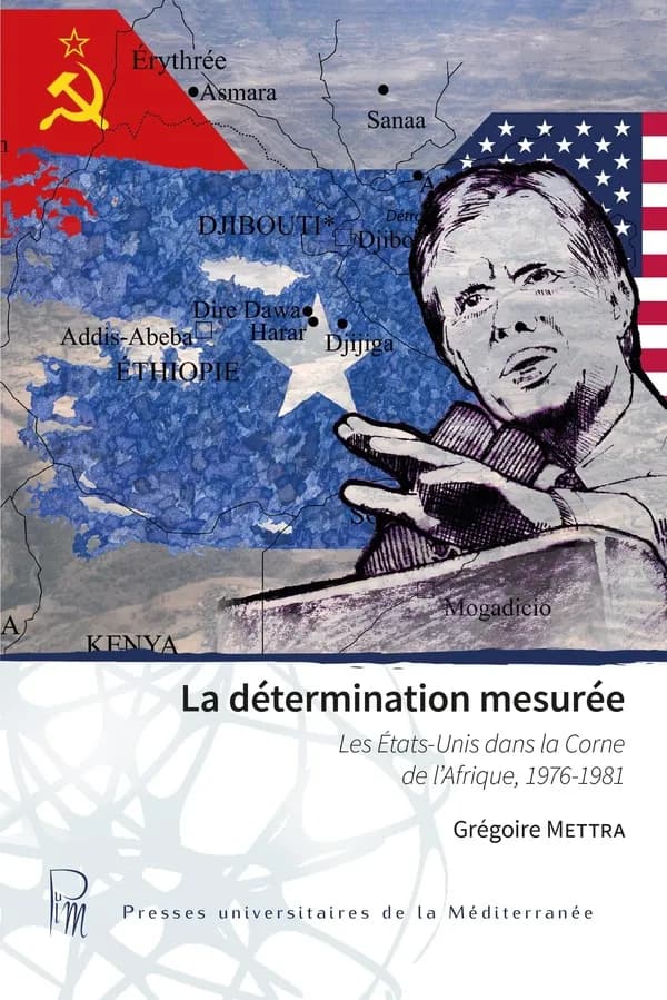 La détermination mesurée : les États-Unis dans la Corne de l'Afrique, 1976-1981