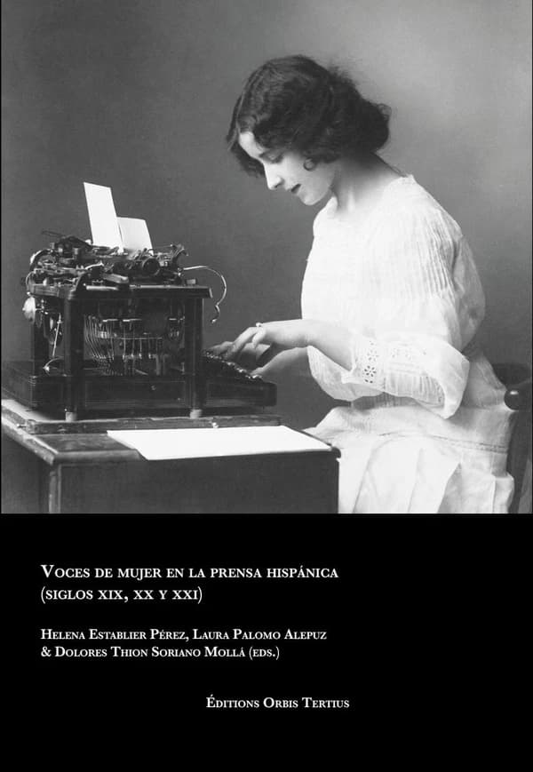 Voces de mujer en la prensa hispánica : siglos XIX, XX y XXI