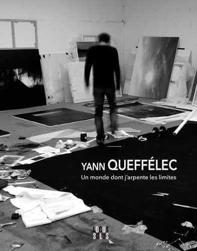 Yann Queffélec : artiste peintre, plasticien, réalisateur : un monde dont j'arpente les limites