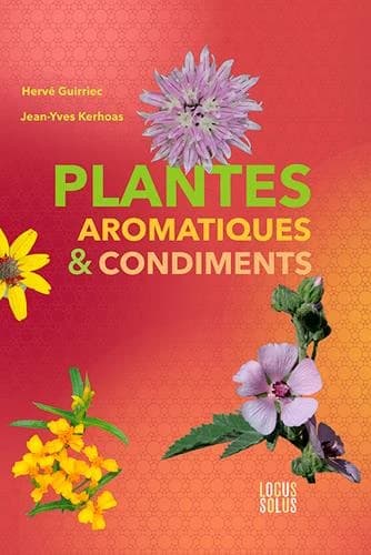 Plantes aromatiques & condiments : botanique, histoire, jardinage, cuisine