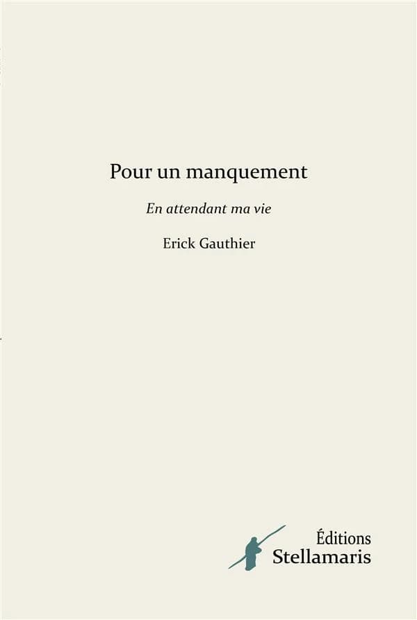 Pour un manquement : en attendant ma vie