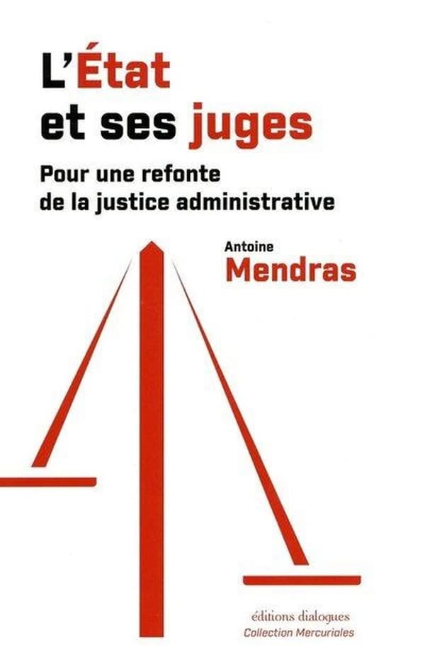 L'État et ses juges : pour une refonte de la justice administrative
