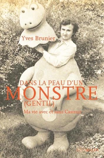 Dans la peau d'un monstre (gentil) : ma vie avec et sans Casimir