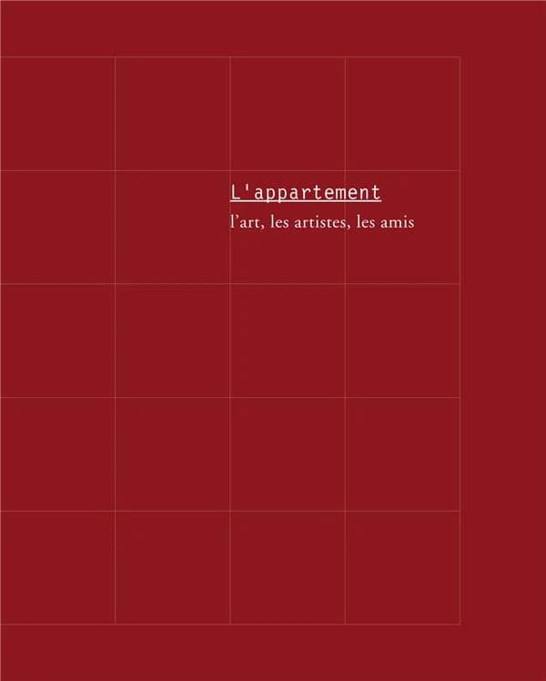 L'appartement : l'art, les artistes, les amis