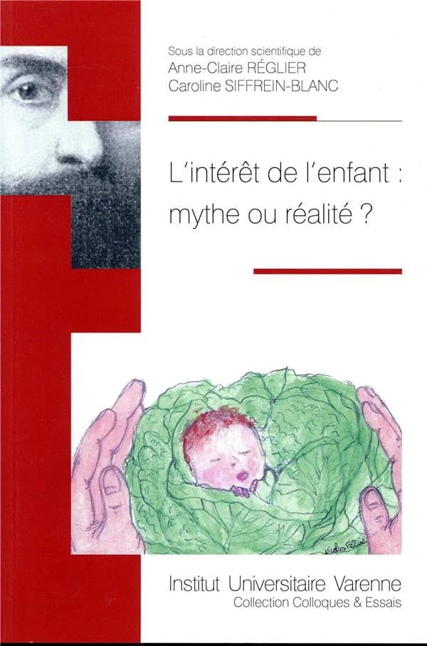 L'intérêt de l'enfant : mythe ou réalité ? : actes du colloque, Aix-Marseille Université, le 4 décembre 2017