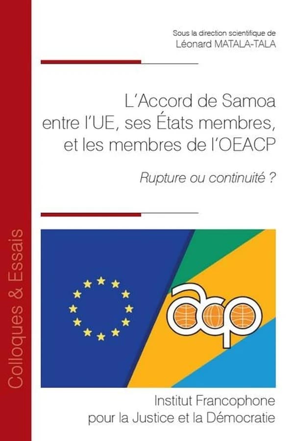 L'accord de Samoa entre l'UE, ses états membres, et les membres de l'OEACP : rupture ou continuité ?