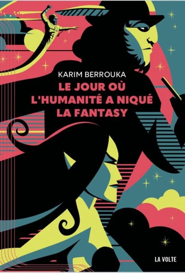 Le jour où l'humanité a niqué la fantasy : roman