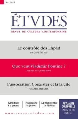 Études n.4293 : le contrôle des Ehpad ; que veut Vladimir Poutine ? ; l'association Coexister et la laïcité