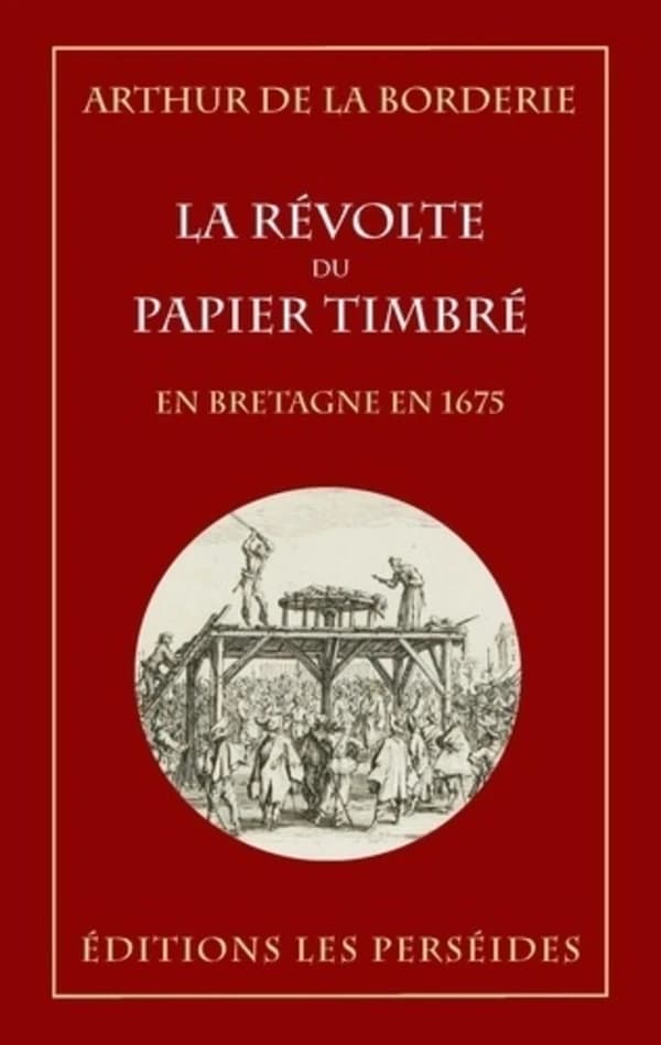 La révolte du papier timbré : advenue en Bretagne en 1675