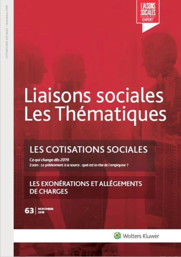 Les cotisations sociales : Ce qui change dès 2019. Zoom : le prélèvement à la Source, quel est le rôle de l'employeur ? Les exonérations et allégements de charges. N°63