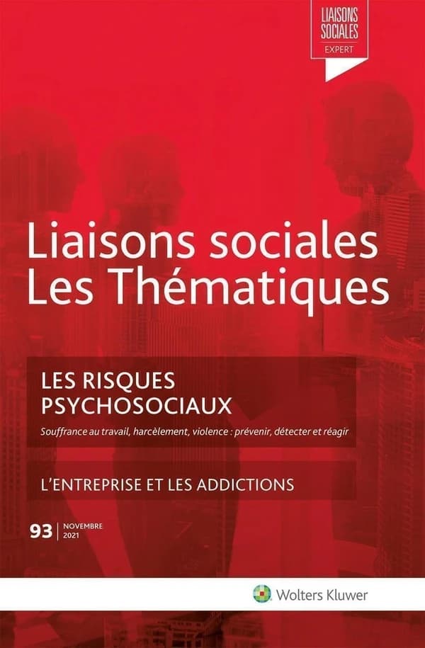 Liaisons sociales ; Les thématiques : les risques psychosociaux : l'entreprise et les addictions