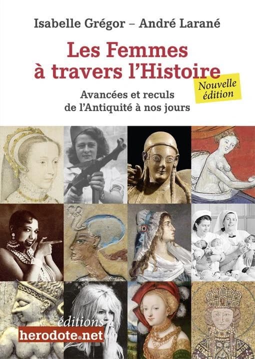 Les femmes à travers l'histoire : avancée et reculs de l'Antiquité à nos jours (Nouvelle éd.) Isabelle Grégor, André Larané