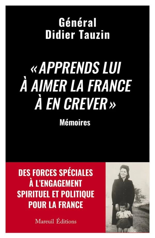 "Apprends lui à aimer la France à en crever" : Des forces spéciales à l'engagement spirituel et politique pour la France