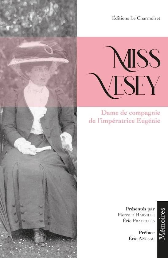 Miss Vesey : dame de compagnie de l'impératrice Eugénie : mémoires
