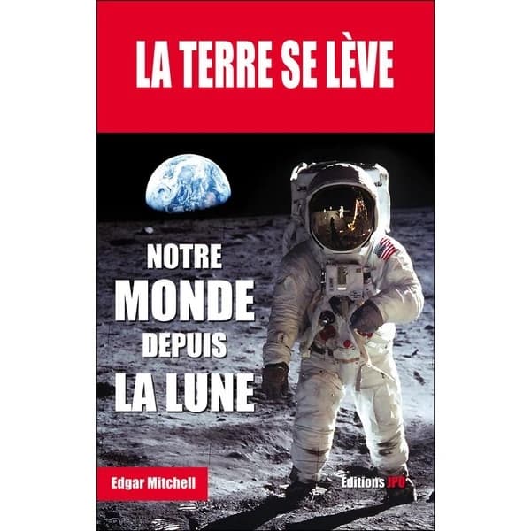 La Terre se lève : mémoires d'un astronaute de la mission Apollo 14
