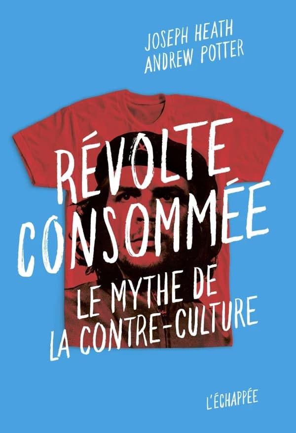 Révolte consommée : Le mythe de la contre-culture