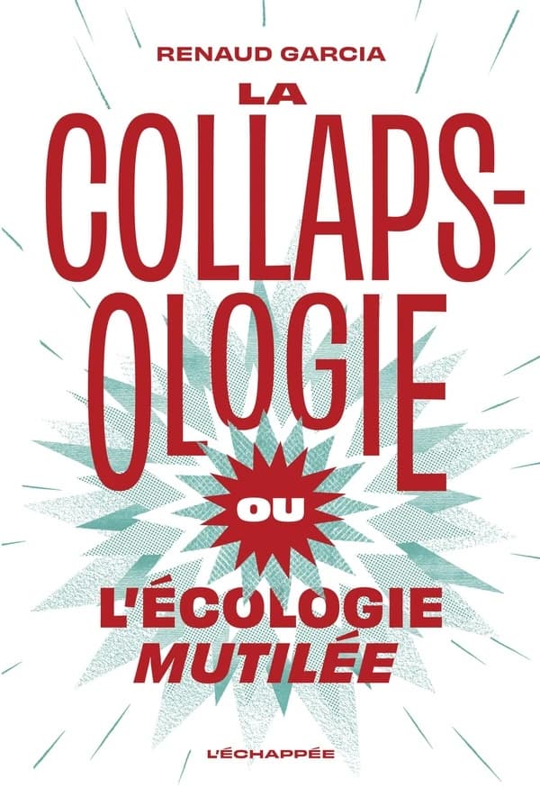 La collapsologie ou l’écologie mutilée : ou l'écologie mutilée