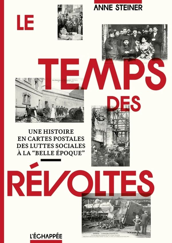 Le Temps des révoltes : Une histoire en cartes postales des luttes sociales à la Belle Époque. Édition revue et augmentée