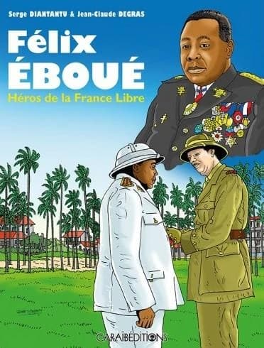 Félix Eboué : héros de la France libre