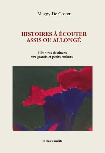 Histoires à écouter assis ou allongé : histoires destinées aux grands et petits enfants