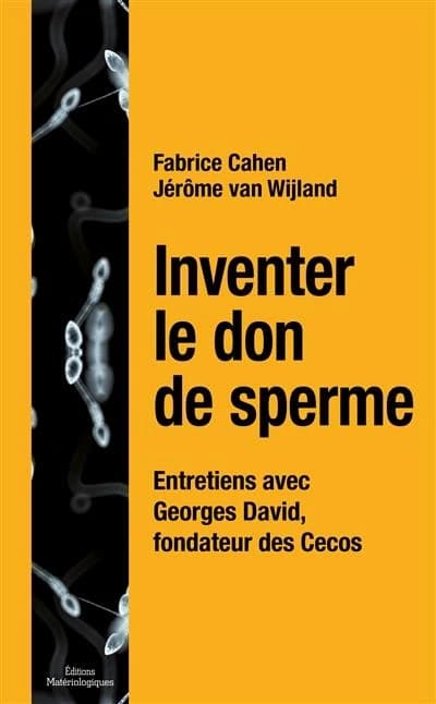 Inventer le don de sperme : entretiens avec Georges David fondateur des CECOS
