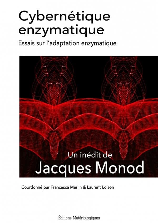 Cybernétique enzymatique : essais sur l'adaptation enzymatique : un inédit, 1960