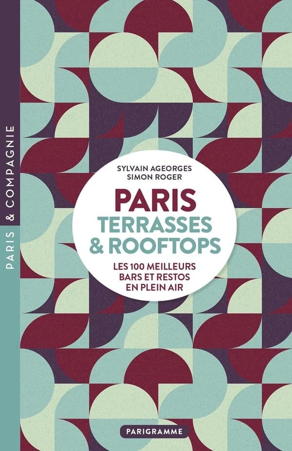 Paris : Terrasses & rooftops : Les 100 meilleurs bars et restos en plein air