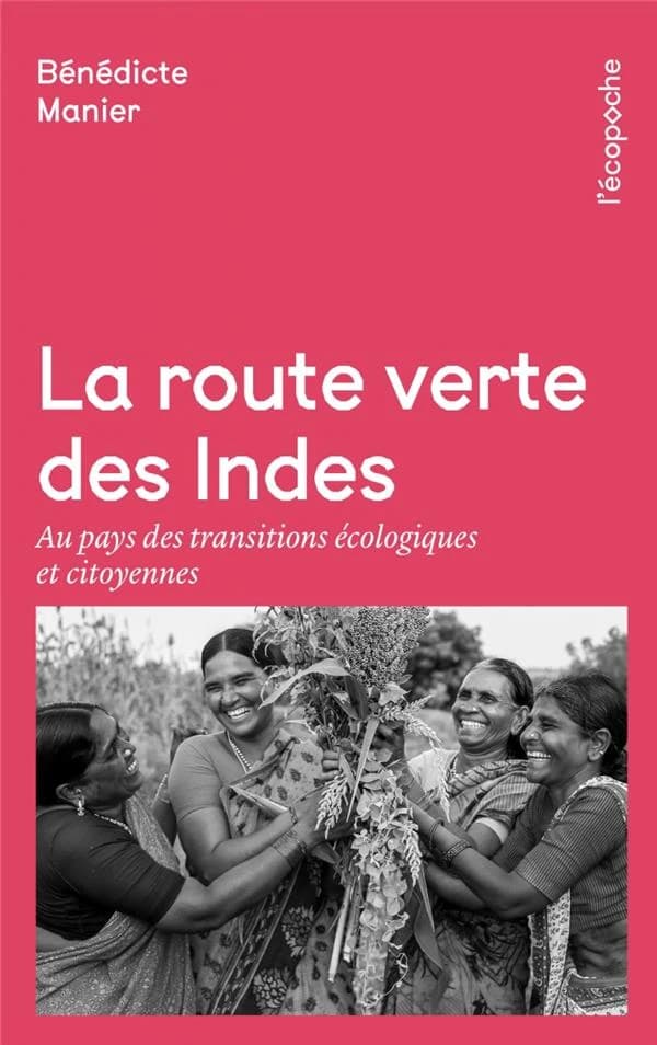 La route verte des Indes : au pays des transitions écologiques et citoyennes (Nouvelle éd.) Bénédicte Manier