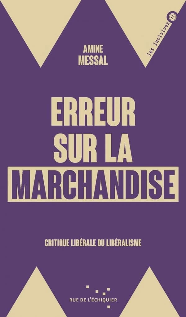 Erreur sur la marchandise : Critique liberale du libéralisme