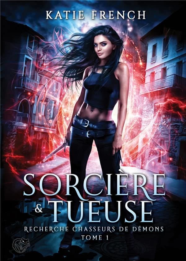 Sorcière & tueuse : recherche chasseurs de démons. Tome 1