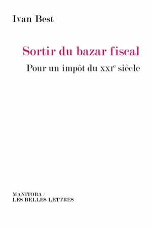 Sortir du bazar fiscal ; pour un impôt du XXIe siècle