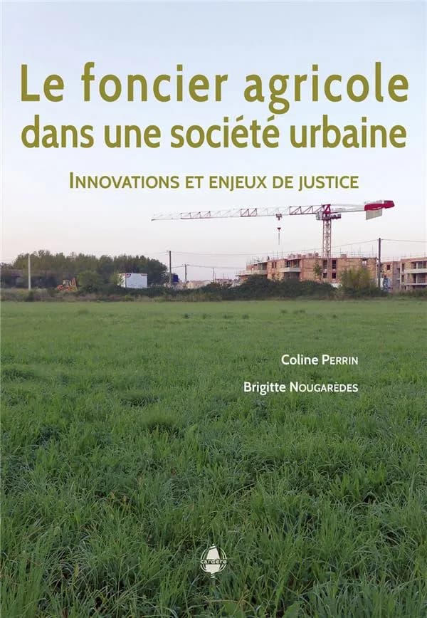 Le foncier agricole dans une société urbaine : innovations et enjeux de justice