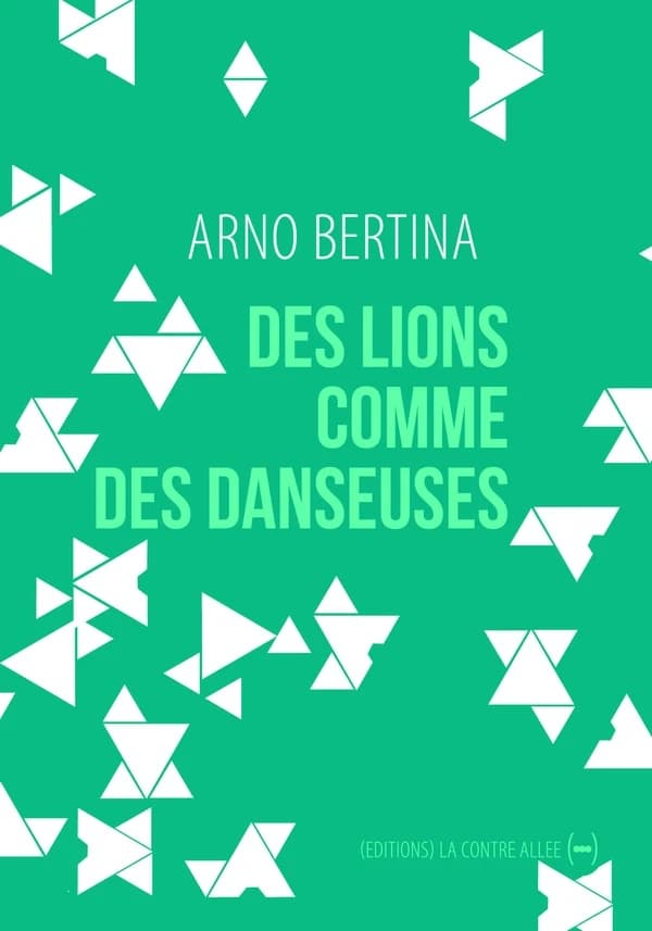 Des lions comme des danseuses (Nouvelle éd. enrichie) Arno Bertina... ; postface de Bénédicte Savoy...